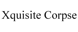 XQUISITE CORPSE trademark