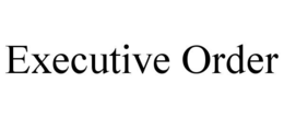 EXECUTIVE ORDER trademark