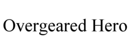 OVERGEARED HERO trademark