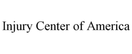INJURY CENTER OF AMERICA trademark