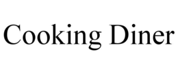 COOKING DINER trademark