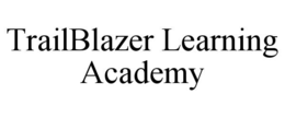 TRAILBLAZER LEARNING ACADEMY trademark