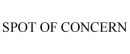 SPOT OF CONCERN trademark