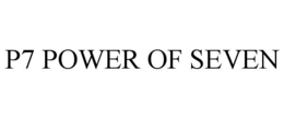 P7 POWER OF SEVEN trademark