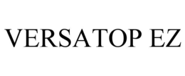 VERSATOP EZ trademark