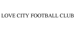 LOVE CITY FOOTBALL CLUB trademark