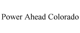 POWER AHEAD COLORADO trademark