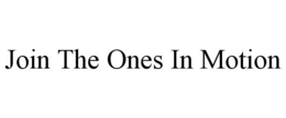 JOIN THE ONES IN MOTION trademark