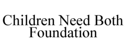 CHILDREN NEED BOTH FOUNDATION trademark