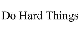 DO HARD THINGS trademark