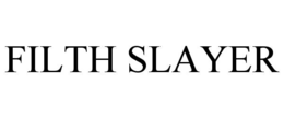 FILTH SLAYER trademark