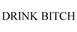 DRINK BITCH trademark