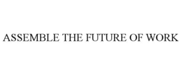 ASSEMBLE THE FUTURE OF WORK trademark
