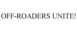 OFF-ROADERS UNITE! trademark