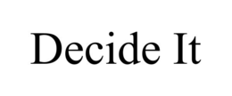 DECIDE IT trademark
