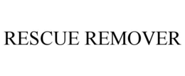 RESCUE REMOVER trademark