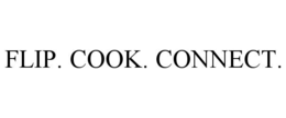 FLIP. COOK. CONNECT. trademark