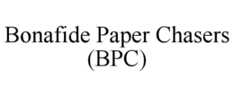 BONAFIDE PAPER CHASERS (BPC) trademark