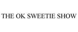 THE OK SWEETIE SHOW trademark