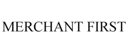 MERCHANT FIRST trademark