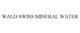 WALD SWISS MINERAL WATER trademark