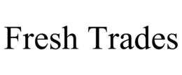FRESH TRADES trademark