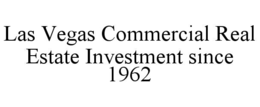 LAS VEGAS COMMERCIAL REAL ESTATE INVESTMENT SINCE 1962 trademark
