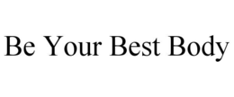 BE YOUR BEST BODY trademark