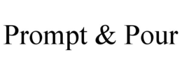 PROMPT & POUR trademark