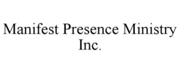 MANIFEST PRESENCE MINISTRY INC. trademark
