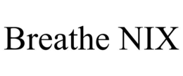 BREATHE NIX trademark