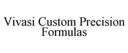 VIVASI CUSTOM PRECISION FORMULAS trademark