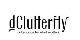 DCLUTTERFLY MAKE SPACE FOR WHAT MATTERS trademark