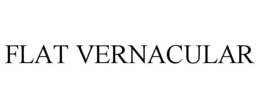 FLAT VERNACULAR trademark