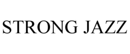STRONG JAZZ trademark