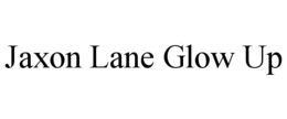 JAXON LANE GLOW UP trademark