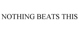 NOTHING BEATS THIS trademark