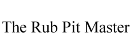 THE RUB PIT MASTER trademark