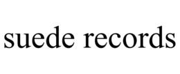 SUEDE RECORDS trademark