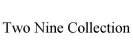 TWO NINE COLLECTION trademark