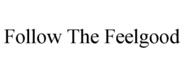 FOLLOW THE FEELGOOD trademark