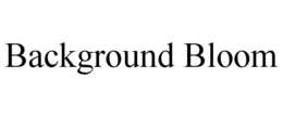 BACKGROUND BLOOM trademark