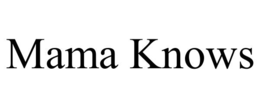 MAMA KNOWS trademark