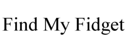 FIND MY FIDGET trademark