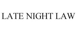 LATE NIGHT LAW trademark