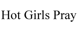 HOT GIRLS PRAY trademark