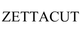 ZETTACUT trademark