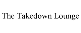 THE TAKEDOWN LOUNGE trademark