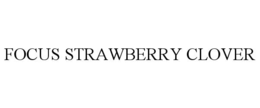 FOCUS STRAWBERRY CLOVER trademark