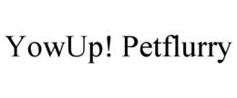 YOWUP! PETFLURRY trademark
